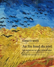 Au Fin Fond Du Réel : Une Approche De L'Art Géopoétique