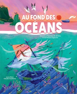 Bertrand.pt - Au Fond Des Océans : Histoires D'Épaves, De Pirates Et De Trésors Engloutis