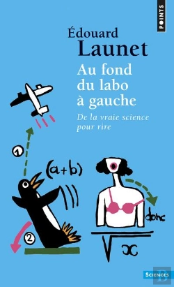 Bertrand.pt - Au Fond Du Labo À Gauche ; De La Vraie Science Pour Rire