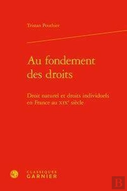 Bertrand.pt - Au Fondement Des Droits - Droit Naturel Et Droits Individuels En France Au Xixe - Droit Naturel Et D