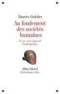 Au Fondement Des Sociétés Humaines : Ce Que Nous Apprend L'Anthropologie