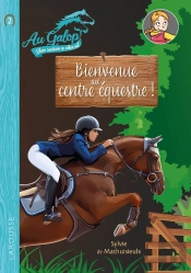 Au Galop ! Une Saison À Cheval Tome 2 : Bienvenue Au Centre Équestre !