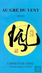 Au Gre Du Vent ; Carnets De Chine
