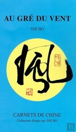 Bertrand.pt - Au Gre Du Vent ; Carnets De Chine