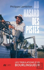 Au Hasard Des Pistes : Les Tribulations D'Un Bourlingueur