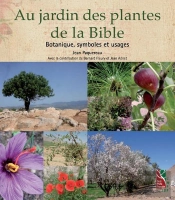 Au Jardin Des Plantes De La Bible ; Botanique, Symboles Et Usages