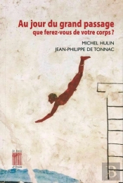 Au Jour Du Grand Passage Que Ferez-Vous De Votre Corps ? Entretiens