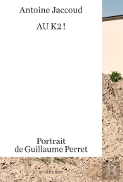 Au K2 ! Portrait De Guillaume Perret