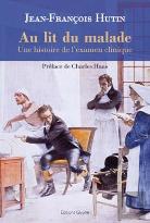 Au Lit Du Malade ; Une Histoire De L'Examen Clinique