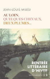 Au Loin, Quelques Chevaux, Deux Plumes...