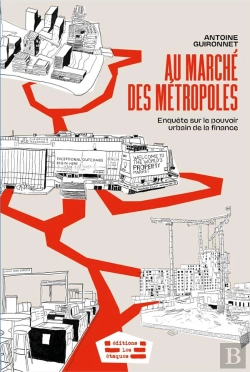 Bertrand.pt - Au Marché Des Métropoles : Enquête Sur Le Pouvoir Urbain De La Finance