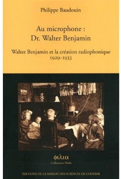 Bertrand.pt - Au Microphone Dr. Walter Benjamin ; Walter Benjamin Et La Création Radiophonique, 1929-1933