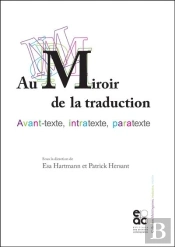 Au Miroir De La Traduction : Avant-Texte, Intratexte, Paratexte