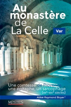 Bertrand.pt - Au Monastere De La Celle  ; Une Comtesse De Provence, Une Épitaphe, Un Sarcophage (Xii-Xiiie Siècles)