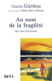 Au Nom De La Fragilité ; Des Mots D'Écrivains