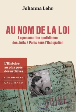 Bertrand.pt - Au Nom De La Loi : La Persécution Quotidienne Des Juifs À Paris Sous L'Occupation
