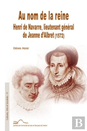 Au Nom De La Reine Henri De Navarre, Lieutenant Général De Jeanne D'Albret (1572)