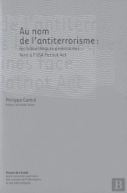 Bertrand.pt - Au Nom De L'Antiterrorisme : Les Bibliothèques Americaines Face À L'Usa Patriot Act