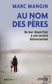 Au Nom Des Pères : De Leur Disparition À Une Société Déshumanisée