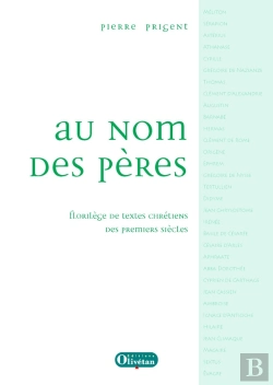 Bertrand.pt - Au Nom Des Pères ; Florilège De Textes Chrétiens Des Premiers Siècles