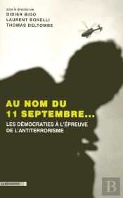 Au Nom Du 11 Septembre... ; Les Démocrates À L'Épreuve De L'Antiterrorisme