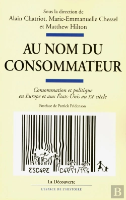 Bertrand.pt - Au Nom Du Consommateur ; Consommation Et Politique En Europe Et Aux Etats-Unis Au Xx Siecle