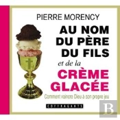 Au Nom Du Père Et Du Fils Et De La Crème Glacée