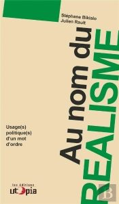 Au Nom Du Réalisme ; Usage Et Utilisation Politique D'Un Mot