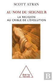 Au Nom Du Seigneur ; La Religion Au Crible De L'Évolution