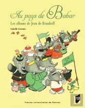 Au Pays De Babar ; Les Albums De Jean De Brunhoff