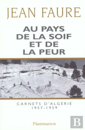 Au Pays De La Soif Et De La Peur - Carnets D'Algerie (1957-1959)