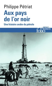 Au Pays De L'Or Noir ; Une Histoire Arabe Du Pétrole