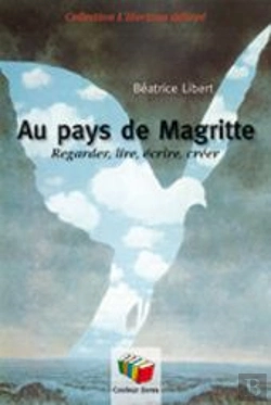 Bertrand.pt - Au Pays De Magritte ; Regarder, Lire, Écrire, Créer