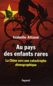 Au Pays Des Enfants Rares ; La Chine Vers Une Catastrophe Démographique