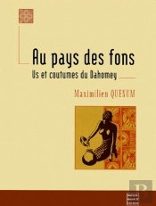 Au Pays Des Fons ; Us Et Coutumes Du Dahomey