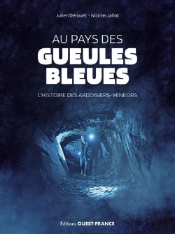 Bertrand.pt - Au Pays Des Gueules Bleues : L'Histoire Des Ardoisiers-Mineurs