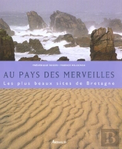 Au Pays Des Merveilles ; Les Plus Beaux Sites De Bretagne