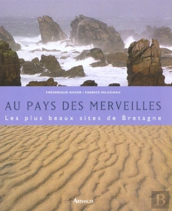 Bertrand.pt - Au Pays Des Merveilles ; Les Plus Beaux Sites De Bretagne
