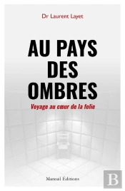 Au Pays Des Ombres : Voyage Au Coeur De La Folie