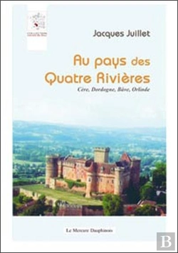 Bertrand.pt - Au Pays Des Quatre Rivières ; Cère, Dordogne, Bâve, Orlinde