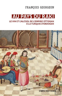 Bertrand.pt - Au Pays Du Raki. Le Vin Et L'Alcool De L'Empire Ottoman A La Turquie D'Erdogan