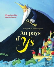 Au Pays D'Ys ; La Légende De La Ville Engloutie