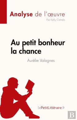 Bertrand.pt - Au Petit Bonheur La Chance D'Aurélie Valognes, Analyse De L'Oeuvre : Résumé Complet