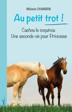 Bertrand.pt - Au Petit Trot ! ; Cachou Le Coquinou ; Une Seconde Vie Pour Princesse