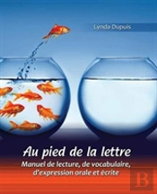 Au Pied De La Lettre: Manuel De Lecture, De Vocabulaire, D'Expression Orale Et Ecrite