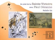 Au Pied De La Sainte-Victoire Avec Paul Cézanne