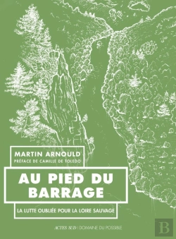 Bertrand.pt - Au Pied Du Barrage : La Lutte Oubliée Pour La Loire Sauvage