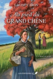 Au Pied Du Grand Chêne Tome 2 : L'Heure De Vérité