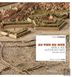 Bertrand.pt - Au Pied Du Mur ; Bâtir Le Vide Autour Des Villes (Xvie-Xviiie Siècles)
