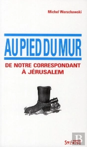 Au Pied Du Mur ; De Notre Correspondant À Jérusalem